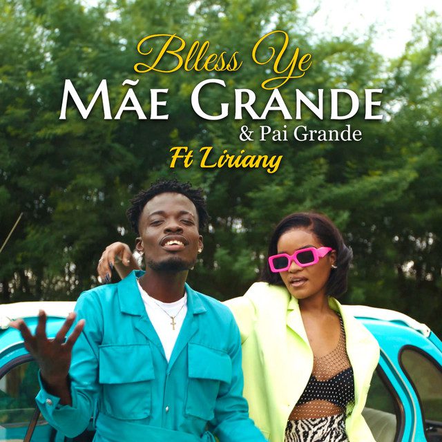 Blless Yê - Mãe Grande & Pai Grande Feat Liriany