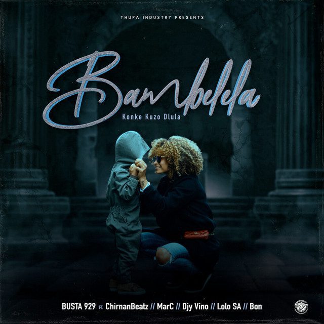 Busta 929 - Bambelela Feat ChirnanBeatz, MarC, Djy Vino, Lolo SA, Bon