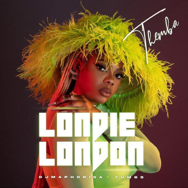 Londie London - THEMBA Feat DJ Maphorisa, Yumbs.