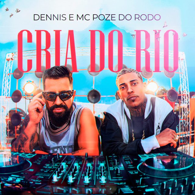 DENNIS - Cria do Rio Feat Mc Poze do Rodo