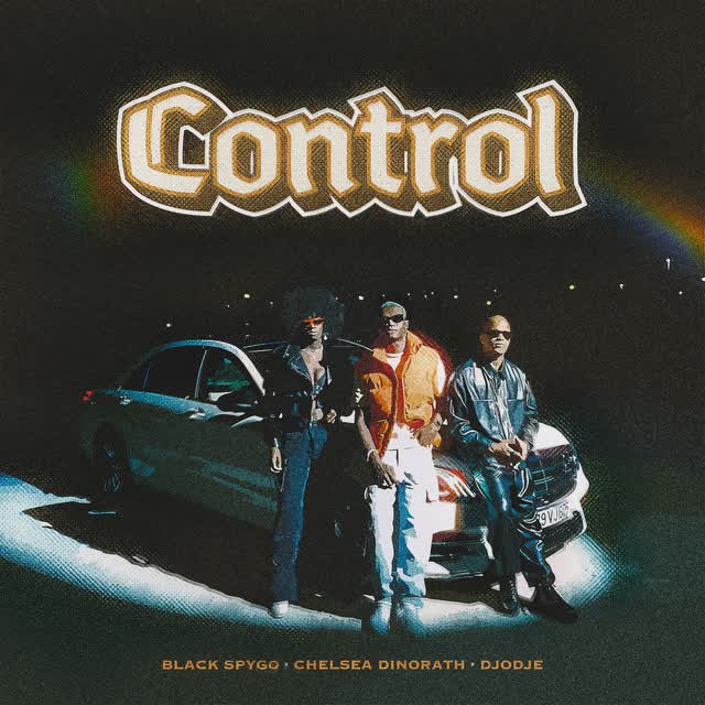 Dj Black Spygo - Control Feat Chelsea Dinorath, Djodje, Black Vision