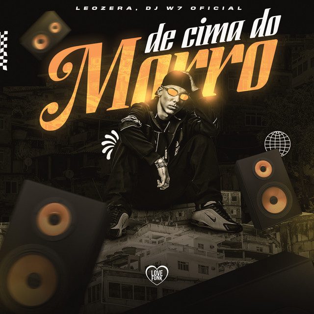 LeoZera - De Cima do Morro Feat DJ W7 OFICIAL