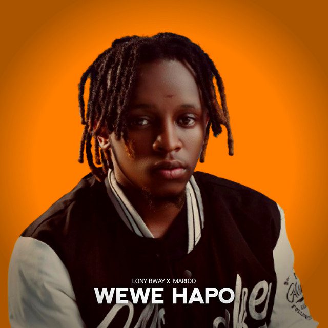 Lony Bway - Wewe Hapo Feat Marioo