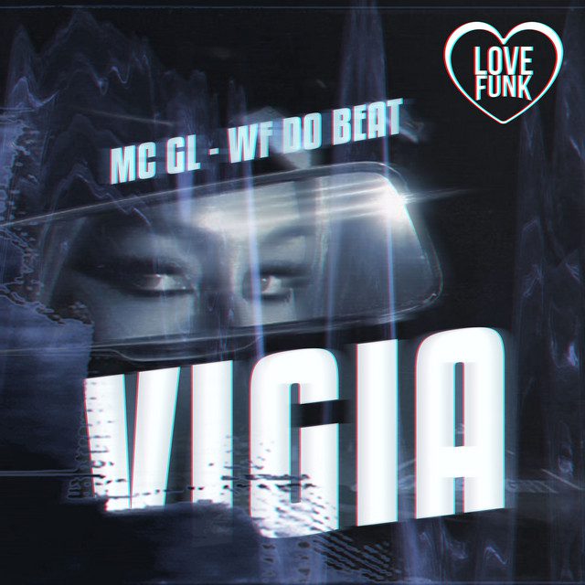 MC GL - Vigia Feat Love Funk, WF DO BEAT