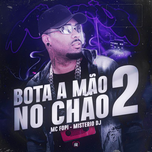 Mc Fopi - Bota a Mão no Chão 2 Feat Love Funk, Mistério Dj.