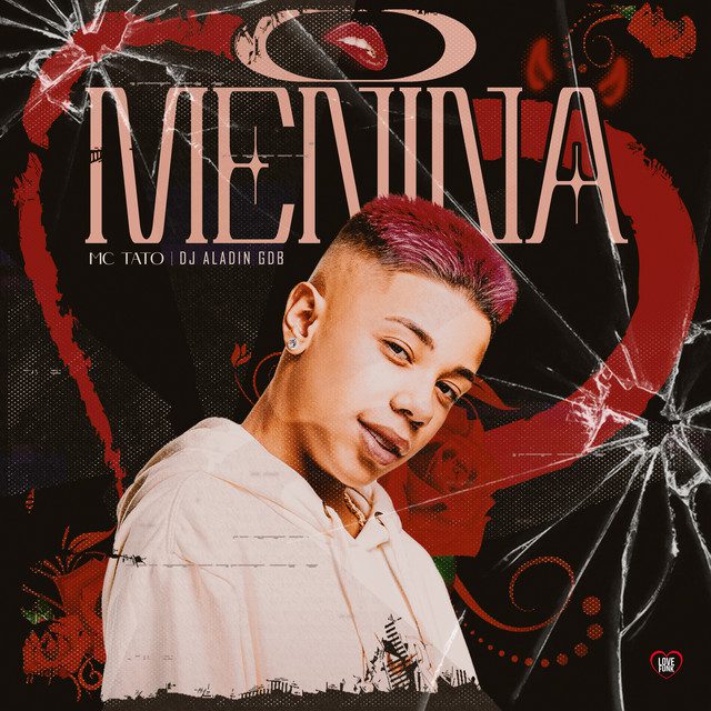 Mc Tato - O Menina Feat Love Funk, Dj Aladin GDB