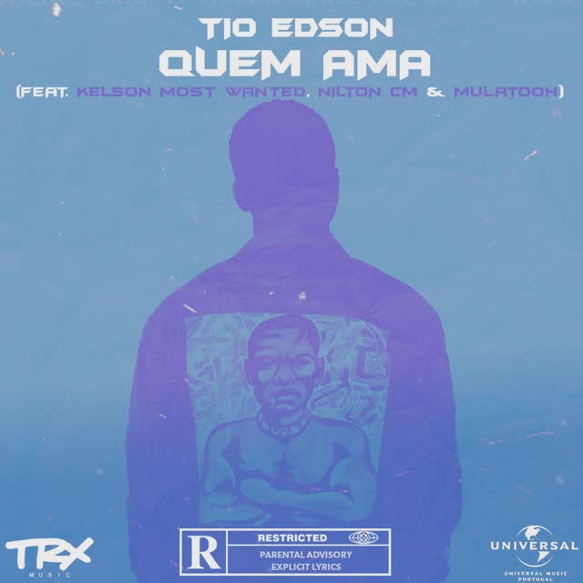 Tio Edson - Quem Ama Feat Kelson Most Wanted, Nilton CM, Mulatooh