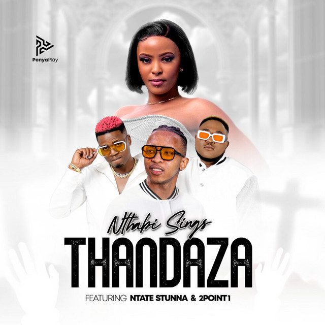 Nthabi Sings - THANDAZA Feat Ntate Stunna, 2Point1