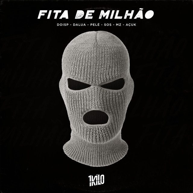 1Kilo - Fita de Milhão Feat AçúK, Dalua, DoisP, Pelé MilFlows, Sos, Mozart Mz