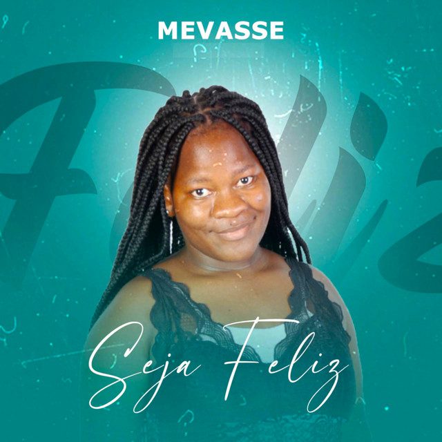 Mevasse - Seja Feliz Feat  Tamyris Moiane