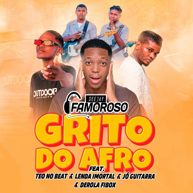 Deejay Famoroso - Grito do Afro Feat Teo No Beat