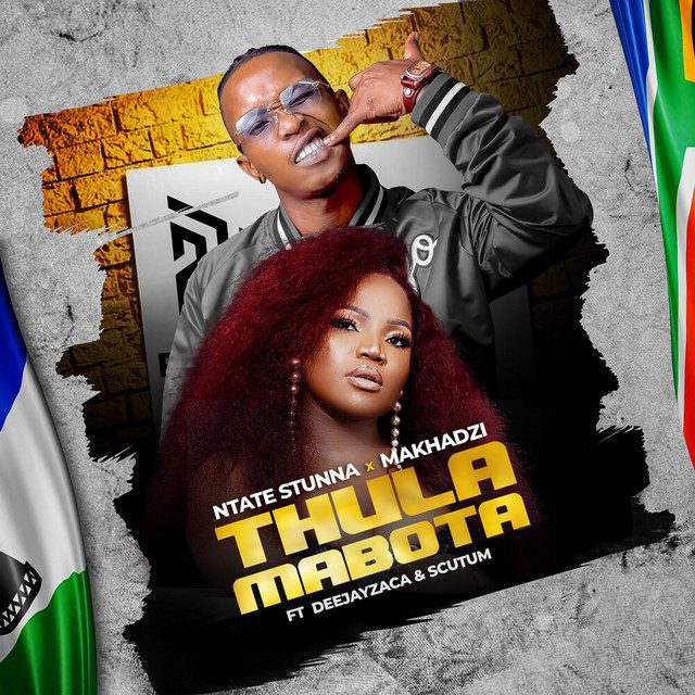 Ntate Stunna - Thula Mabota Feat Makhadzi, DeejayZeca, Scutum