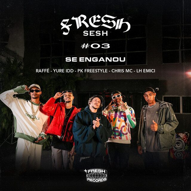 Raffé - Fresh Sesh 03 (Se Enganou) Feat Pk, Fresh Mind Co., Yure IDD, LH Emici, Chris MC