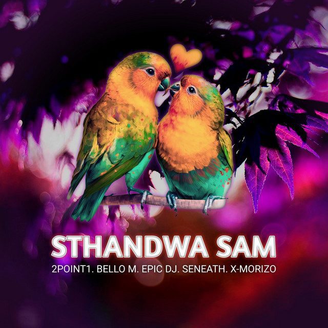 2Point1 - Sthandwa Sam Feat Bello M, Epic Dj, Seneath, X Morizo