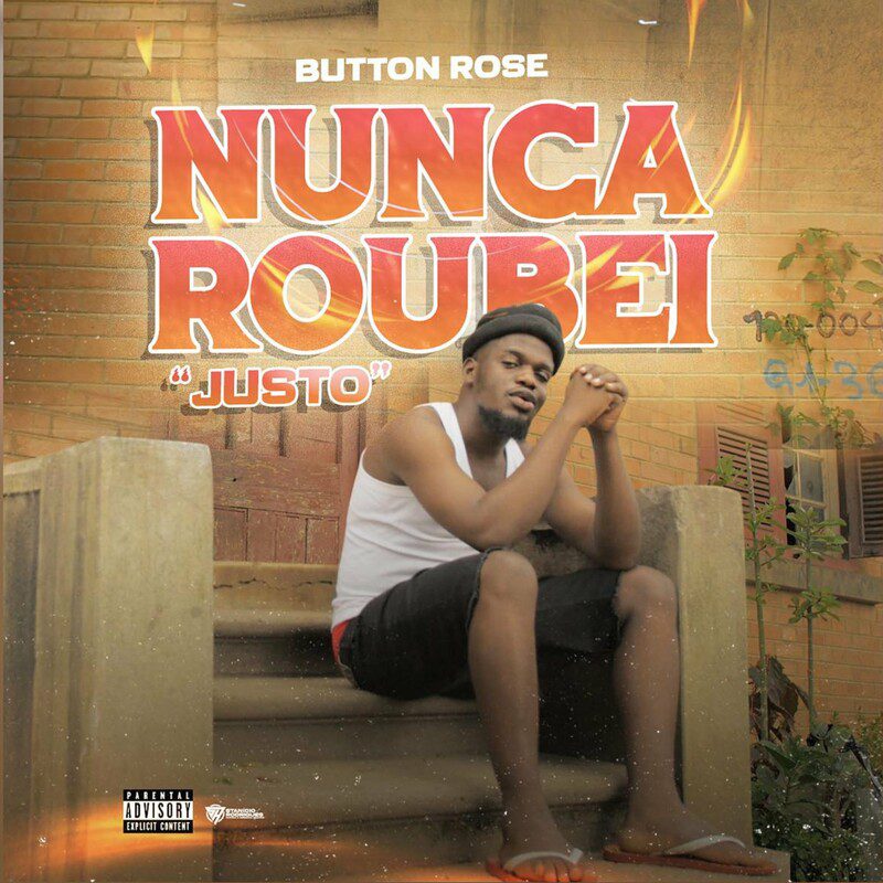 Button Rose - Nunca Roubei ´Justo` Feat Biig Star