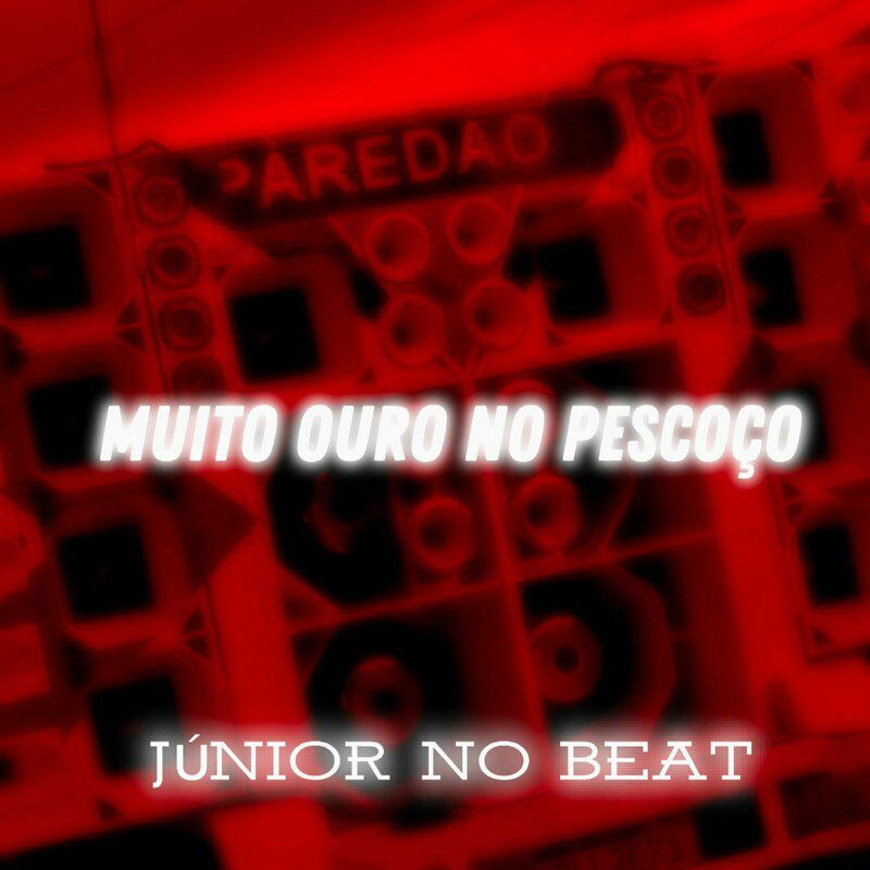 Júnior No Beat - Muito Ouro no Pescoço Feat MC Saci