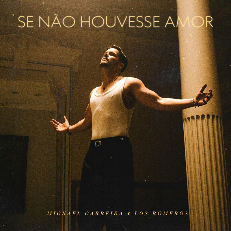 Mickael Carreira - Se Não Houvesse Amor Feat Los Romeros