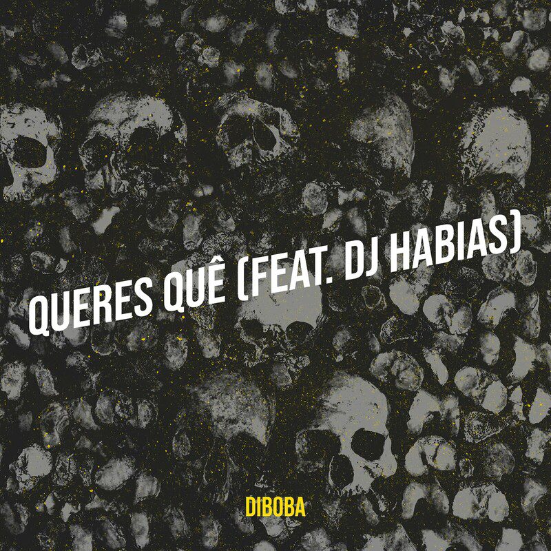 Diboba - Queres Quê Feat Dj Habias