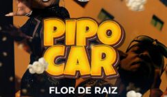 Flor de Raiz – Pipocar Feat Bakabaki