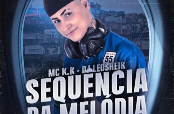 MC K.K – Sequência da Melódia Feat Love Funk, DJ LéoSheik