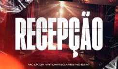 MC LK da VN – Recepção Feat Love Funk, Dan Soares NoBeat