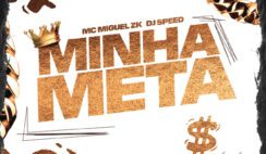 MC Miguel Zk – Minha Meta Feat Love Funk, Dj Speed