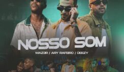 MAZ3R – Nosso Som Feat Ary Rafeiro, Deezy