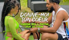 Varaine Benjamin – DONNE-MOI TON COEUR Feat Thayna, Dj Tyson