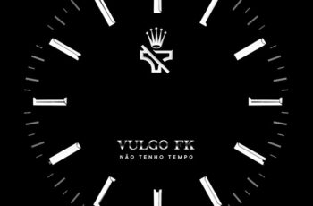 Vulgo FK – Não Tenho Tempo Feat Marquinho no Beat, Pedro Lotto, WEY