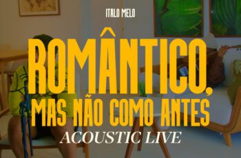 Italo Melo, TX – Romântico, Mas Não Como Antes (Acoustic Live)