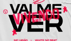 MC Higão – Vai Me Ver Vivendo Feat WHITE NO BEAT