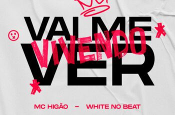 MC Higão – Vai Me Ver Vivendo Feat WHITE NO BEAT