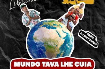 Tchutchu librinca – Mundo Tava Lhe Cuia Feat Os Tukuba