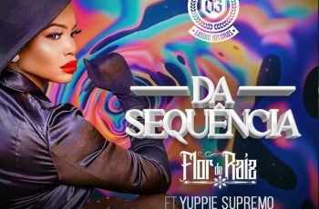 Flor de Raiz, Yuppie Supremo – Dá Sequência Feat DJ Devictor