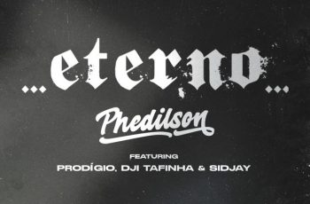 Phedilson – ETERNO Feat Dji Tafinha, Prodigio, Sidjay