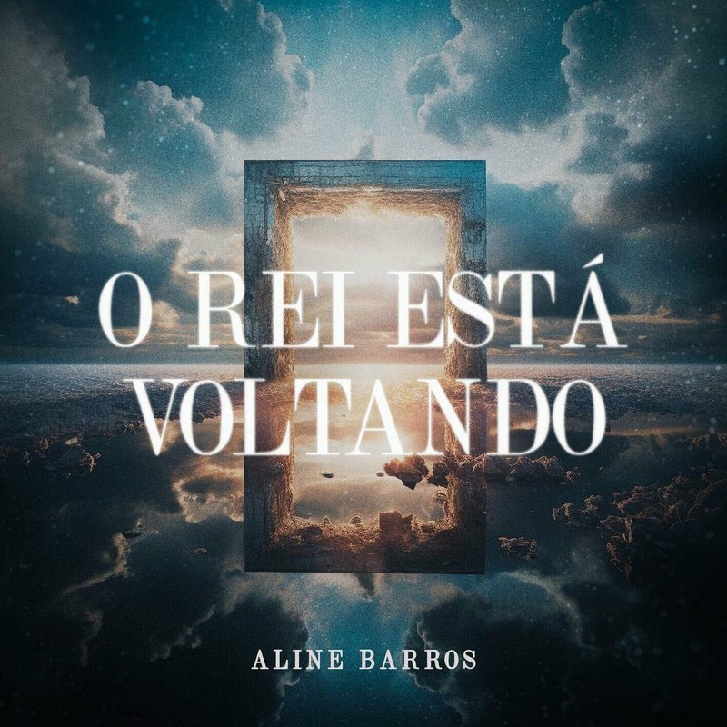 Aline Barros - O Rei Está Voltando