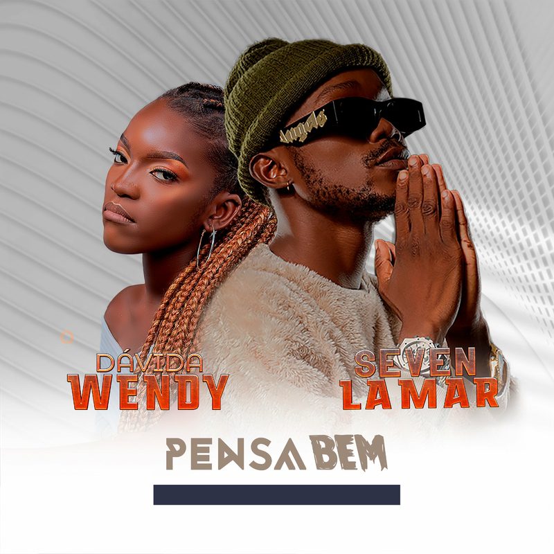 Dadiva Wendy - Pensa Bem Feat Seven Lamar