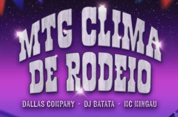 Dallas Company – MTG CLIMA DE RODEIO Feat Dj Batata, Mc Mingau