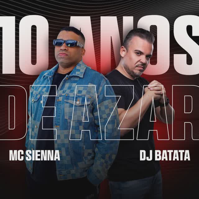 Dj Batata - 10 Anos de Azar Feat Mc Siena