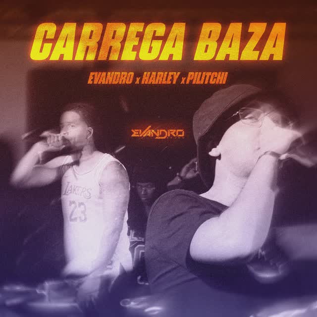 Evandro Dj - Carrega baza Feat Pilitchi, Harley KSD