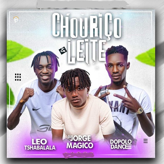 Leo Tshabalala - Chouriço e Leite Feat Dj Jorge Mágico, Dopolo Dance