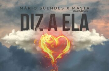 Mario Suendes – Diz a Ela Feat MASTA OGBIGBABE