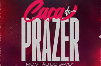 Mc Vitão Do Savoy – Caça do Prazer Feat Jerry Smith, lionel