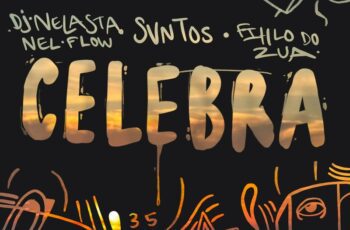 Svntos – Celebra Feat DJ Nelasta Nel Flow, Filho do Zua