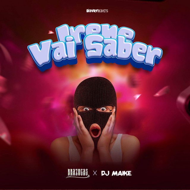 Brazucas - Irene Vai Saber Feat Dj Maike