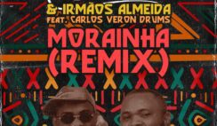 Dj Aka-M  – Morainha (Remix)  Feat Irmãos Almeida, Carlos Veron Drums