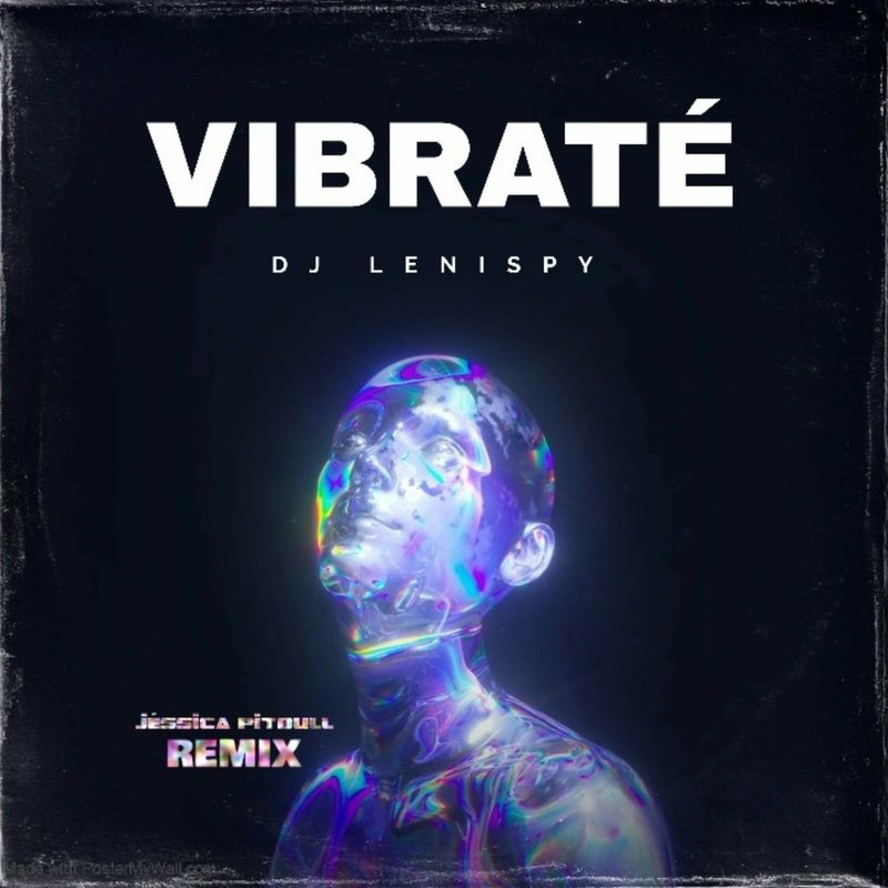 Dj Lenispy - Vibraté (Remix) Feat Jéssica Pitbull