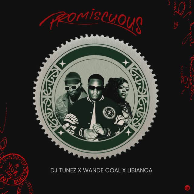 DJ Tunez - Promiscuous Feat Wande Coal, Libianca