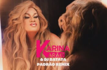 Karina Karão – Padrão – Remix Feat Dj Batata