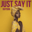 Kaysha – Just say it